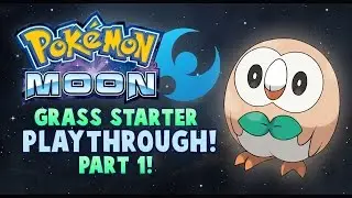 Pokemon Moon Grass Starter Only Playthrough (Part 1)