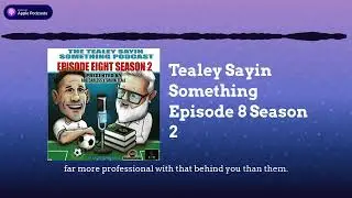 Tealey Sayin Something Episode 8 Season 2 | Tealey Sayin Something Football Podcast