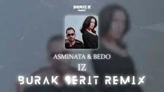 Asminata & Bedo - İz (Burak Şerit Remix)