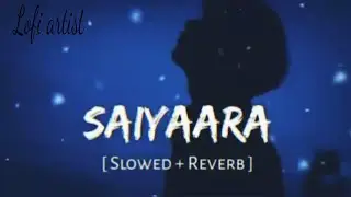 Saiyaara (Slowed + Reverb) | Faheem Abdullah | Lofi artist