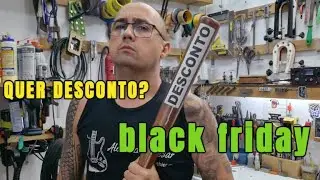 Black Friday na Luthieria?! Minha opini&atilde;o (cuidados)