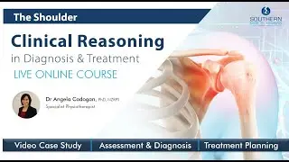 The Shoulder: Clinical Reasoning in Diagnosis & Treatment.  Live Online Course.
