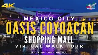 【4K】OASIS COYOACÁN Shopping Mall MÉXICO CITY Ciudad de México - Walking Tour in 4K60fp 4KMéxico