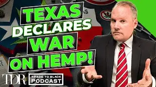 This Week: Texas Targets Hemp; AYR Wellness&nbsp;in&nbsp;Trouble | Trade to Black