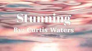 Stunning - Curtis Waters (Lyrics)