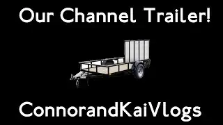 Channel Trailer! | Connor and Kai Vlogs!