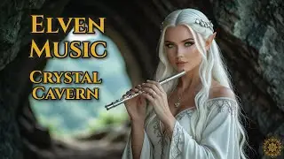 Elven Ambient Fantasy Music &ndash; Crystal Cavern Echoes (Full Album for Meditation & Sleep)