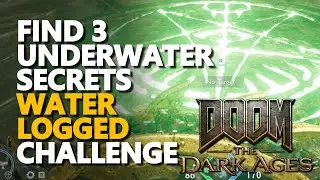 Find 3 underwater secrets WATER LOGGED Challenge Doom The Dark Ages