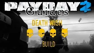 Death Wish Build [Payday 2 Guides] Death Wish Loud - Dodge/Grinder Build Jan 2016 (Old Skills)