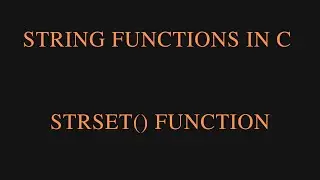 C String Functions - STRSET() Function in C Programming Language | Concept of STRSET() Function in C