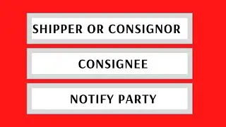 Shipper on bill of lading,Consignee meaning, Notify party, कंसाइनर, कंसाइनी, सूचित,