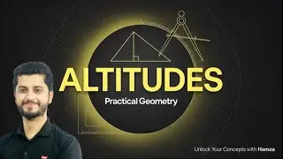 Altitudes | Practical Geometry | Class 9 & 10 Maths | Easy Explanation with Hamza
