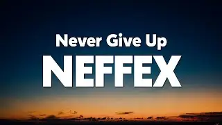 NEFFEX - Never Give Up (Lyrics)