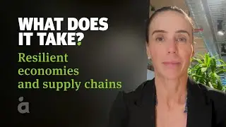 What does it take to create resilient economies and supply chains?