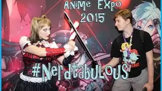 #Nerdtabulous - Anime Expo 2015 Review