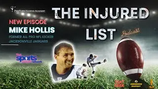 The Injured List Podcast&reg; with All Pro NFL Kicker Mike Hollis formerly of the Jacksonville Jaguars
