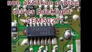 How to deactivate the SEM5027 backlight driver protection.pin protection IC driver BL TV LED