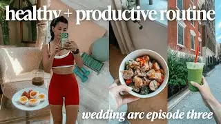 WEDDING ARC EP. 3: what i eat in a day, fitness routine + healthy habit stacking