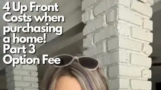 Up Front cost when purchasing a home- Option Fee! What is Option Fee?