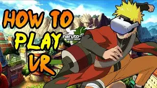 How To Play Naruto-Arena Next Generations In VR.
