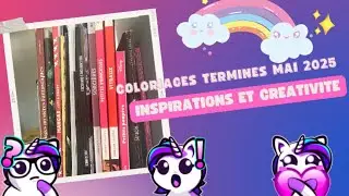 Mes coloriages terminés - Mai 2025 | Un mois de créativité & lâcher-prise 🌸🎨