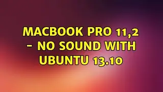 Ubuntu: Macbook Pro 11,2 - no sound with Ubuntu 13.10
