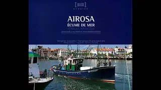 AIROSA / ECUME DE MER / ITSAS APARRA/ &Agrave; LA POURSUITE DU THON ROUGE &Agrave; BORD DU BATEAU MYTHIQUE DU PORT