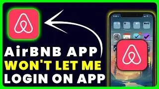 Airbnb App Won't Let Me Log In: How to Fix Airbnb App Won't Let Me Log In