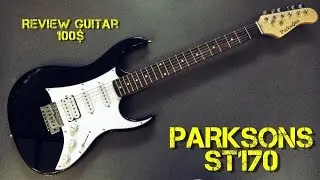 100$ Guitar  PARKSONS ST170 - Review