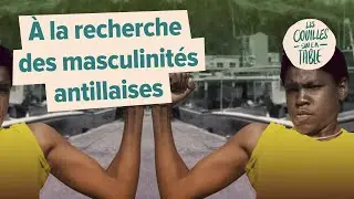 À la recherche des masculinités antillaises