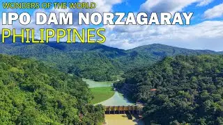 WONDERS OF THE WORLD | IPO DAM | NORZAGARAY BULACAN PHILIPPINES