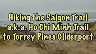Hiking the Saigon Trail (aka Ho Chi Minh Trail) to Torrey Pines Gliderport