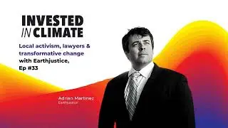 Local activism, lawyers & transformative change with Earthjustice, Ep #33