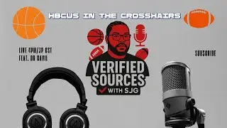 Verified Sources Live: HBCUs Under Threat and HBCU Sports Ecosystem With Dr. Cavil