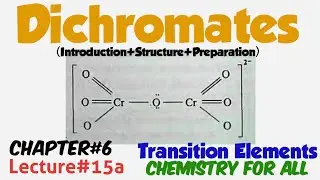 Dichromates|Introduction|Structure|Preparation|Ch#6|Transition Elements|Lec#15a|