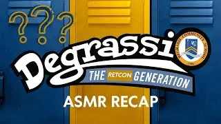 ASMR Recap: Degrassi The 