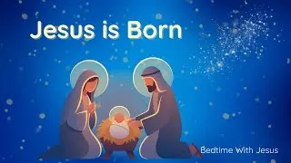 Bedtime Bible Story for Kids | Jesus Is Born | Ep 22 | Peaceful Christian Sleep Story
