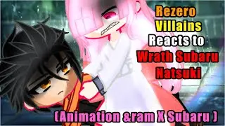 Rezero Villains reacts to Wrath Subaru || 1/? || Animation || Ram X Subaru ||