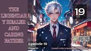 The Legendary Healer and Caring Father   Episode 19 Audio   Han Li's Wuxia Adventures Audiobook