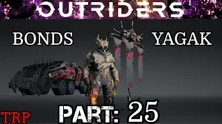OUTRIDERS: Walkthrough | Part 25 | Bonds - YAGAK Boss Fight | Devastator Build PC