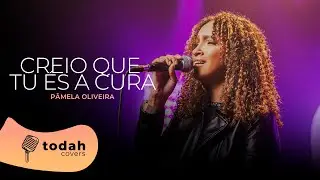 P&acirc;mela Oliveira | Creio Que Tu &Eacute;s a Cura [Cover Gabriela Rocha]