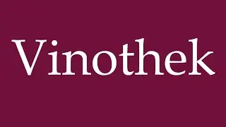 How to Pronounce ''Vinothek'' (Wine shop) Correctly in German