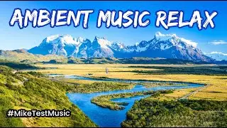 AMBIENT MUSIC RELAX 2023🎶RELAXING MUSIC🎼MUSICA RILASSANTE  YOGA MUSIC - PILATES MUSIC #miketestmusic