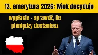 13. emerytura 2026: Wiek decyduje o wypłacie – sprawdź, ile pieniędzy dostaniesz