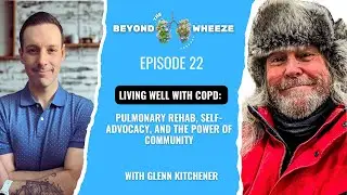 Living Well with COPD: Pulmonary Rehab, Self-Advocacy, and the Power of Community