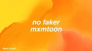 no faker || mxmtoon Lyrics