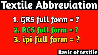📌Textile Abbreviation |GRS, RCS, IPI, CSP, |Full form of textile, spinning || @IslamicVideoBanglaa 