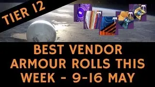 Destiny / BEST ARMOUR ROLLS 9-16 MAY / TIER 12 ARMOUR ROLLS / Age of Triumph
