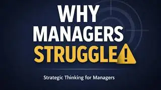 Why Most Managers Struggle With Strategic Thinking