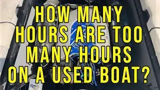 How Many Hours Is Too Many on a Used Boat? | Boat Engine Hours Explained